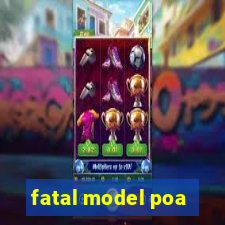 fatal model poa